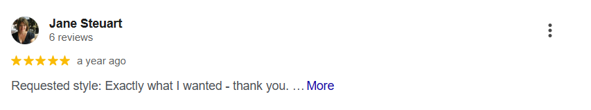 Google review from Jane Steuart, 5 out of 5 stars: “Exactly what I wanted - thank you.”